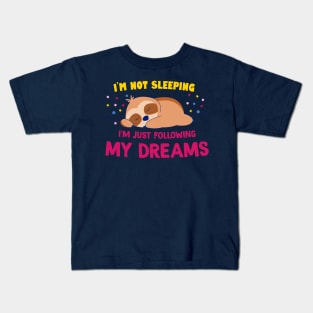 I'm not sleeping, I'm following my dreams Kids T-Shirt